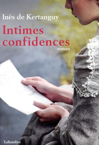 Couverture du livre « Intimes confidences » de Ines De Kertanguy aux éditions Tallandier