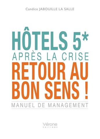 Couverture du livre « Hôtels 5* : Après la crise, retour au bon sens ! » de Candice Jabouille La Salle aux éditions Verone