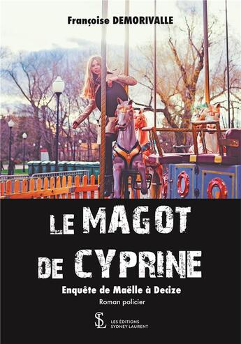 Couverture du livre « Le magot de cyprine enquete de maelle a decize » de Demorivalle F. aux éditions Sydney Laurent