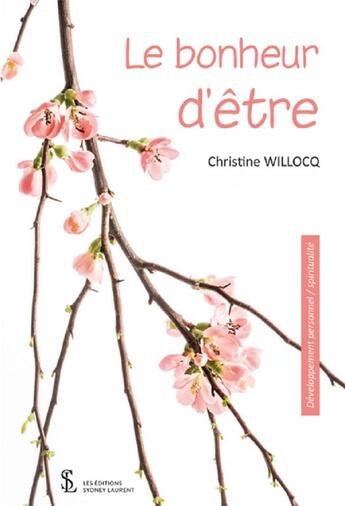 Couverture du livre « Le bonheur d'être » de Christine Willocq aux éditions Sydney Laurent