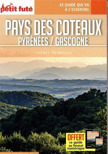 Couverture du livre « GUIDE PETIT FUTE ; CARNETS DE VOYAGE : Pays des coteaux ; Pyrénées, Gascogne » de Collectif Petit Fute aux éditions Le Petit Fute