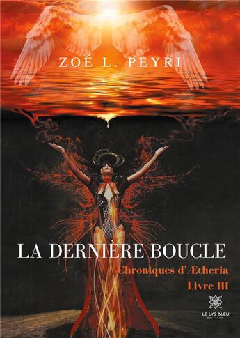 Couverture du livre « Chroniques d'Aetheria Tome 3 ; la dernière boucle » de Zoe L. Peyri aux éditions Le Lys Bleu