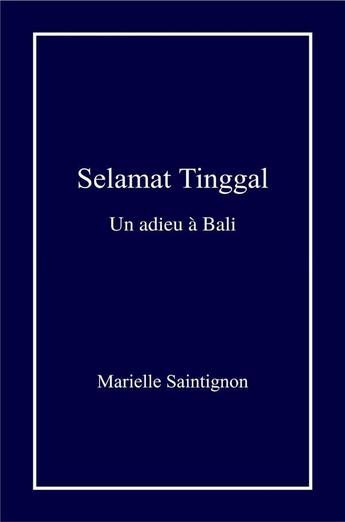 Couverture du livre « Selamat tinggal - un adieu a bali » de Saintignon Marielle aux éditions Librinova