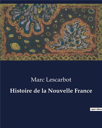 Couverture du livre « Histoire de la Nouvelle France » de Lescarbot Marc aux éditions Culturea