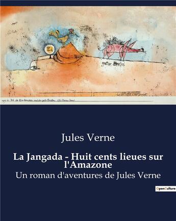 Couverture du livre « La Jangada - Huit cents lieues sur l'Amazone : Un roman d'aventures de Jules Verne » de Jules Verne aux éditions Culturea