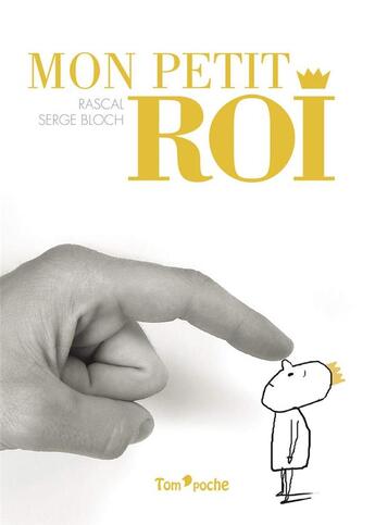 Couverture du livre « Mon petit roi » de Rascal et Serge Bloch aux éditions Tom Poche