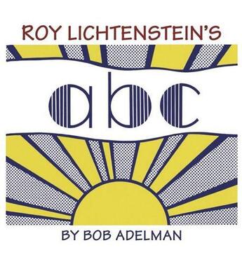 Couverture du livre « Roy lichtenstein's abc » de Bob Adelman aux éditions Thames & Hudson