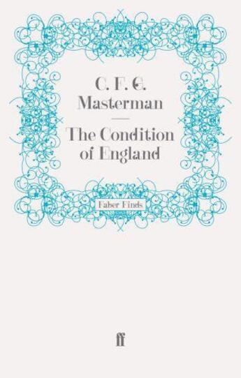 Couverture du livre « The Condition of England » de Masterman C F G aux éditions Faber And Faber Digital