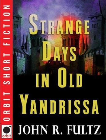 Couverture du livre « Strange Days in Old Yandrissa » de Fultz John R aux éditions Little Brown Book Group Digital