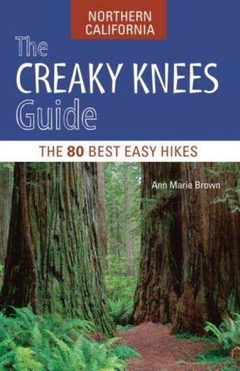 Couverture du livre « The Creaky Knees Guide Northern California » de Brown Ann Marie aux éditions Sasquatch Books Digital