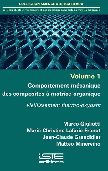 Couverture du livre « Comportement mécanique des composites à matrice organique ; vieillissement thermo-oxydant » de Marco Gigliotti et Marie-Christine Lafarie-Frenot et Jean-Claude Grandidier et Matteo Minervino aux éditions Iste