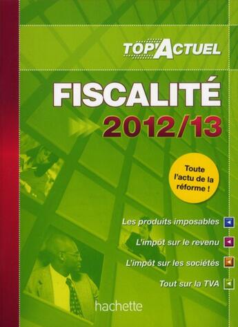 Couverture du livre « Top'actuel : fiscalité (édition 2012/2013) » de Freiss et Monnet aux éditions Hachette Education