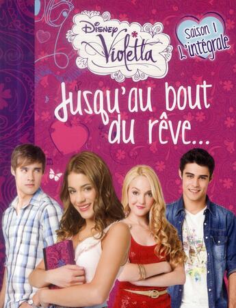 Couverture du livre « Violetta ; saison 1 ; intégrale ; jusqu'au bout du rêve... » de Disney aux éditions Disney Hachette