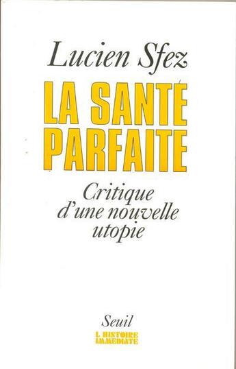 Couverture du livre « La santé parfaite ; critique d'une nouvelle utopie » de Lucien Sfez aux éditions Seuil