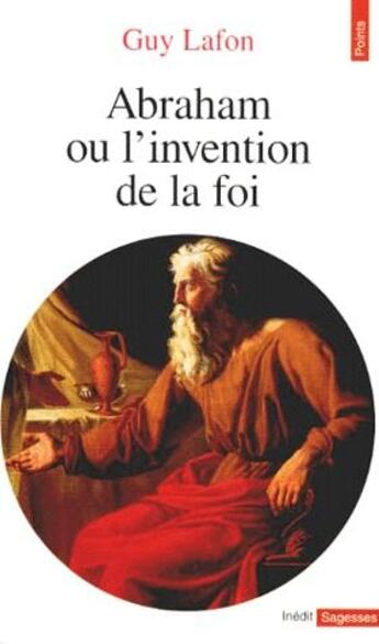 Couverture du livre « Abraham ou l'invention de la foi » de Guy Lafon aux éditions Points