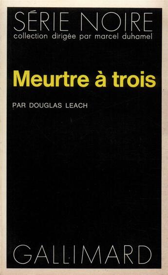 Couverture du livre « Meurtre à trois » de Douglas Leach aux éditions Gallimard