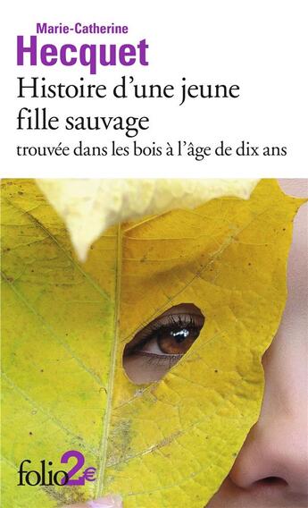 Couverture du livre « Histoire d'une jeune fille sauvage trouvée dans les bois à l'âge de dix ans » de Marie-Catherine Hecquet aux éditions Folio