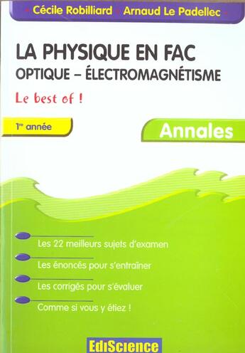 Couverture du livre « La Physique En Fac. Optique, Electromagnetisme, 1e Annee ; Le Best Of ; Annales » de Cecile Robilliard et Arnaud Le Padellec aux éditions Ediscience