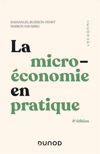 Couverture du livre « La microéconomie en pratique (4e édition) » de Marion Navarro et Emmanuel Buisson-Fenet aux éditions Dunod