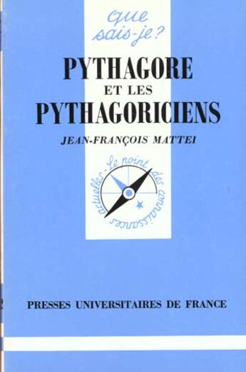 Couverture du livre « Pythagore et les pythagoriciens » de Jean-Francois Mattei aux éditions Que Sais-je ?