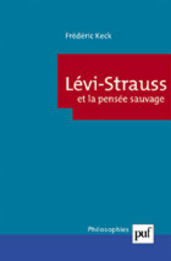 Couverture du livre « Levi-strauss et la pensee sauvage » de Frederic Keck aux éditions Puf