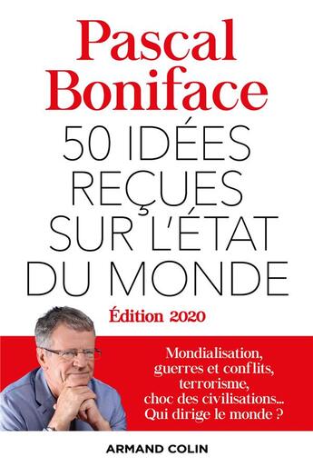 Couverture du livre « 50 idées reçues sur l'état du monde (édition 2020) » de Pascal Boniface aux éditions Armand Colin