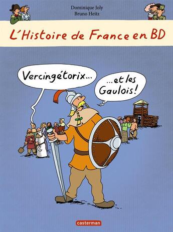 Couverture du livre « L'Histoire de France en BD : Vercingétorix et les Gaulois » de Heitz Bruno et Dominique Joly aux éditions Casterman