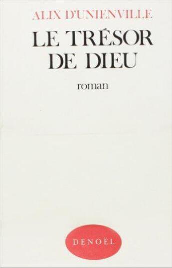 Couverture du livre « Le Trésor de Dieu » de Alix D' Unienville aux éditions Denoel