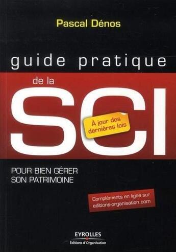 Couverture du livre « SCI ; pour bien gérer son patrimoine ; à jour des dernières lois (6e édition) » de Pascal Denos aux éditions Organisation