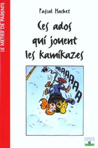 Couverture du livre « Ces ados qui jouent les kamikazes » de Pascal Hachet aux éditions Fleurus