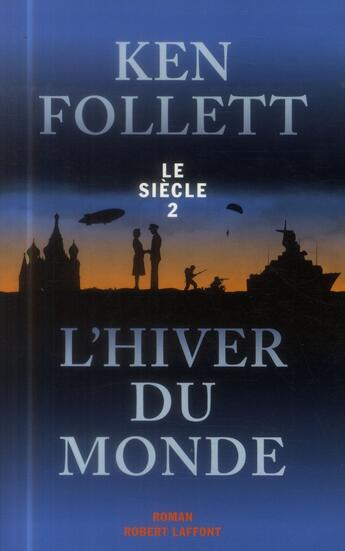 Couverture du livre « Le siècle Tome 2 ; l'hiver du monde » de Ken Follett aux éditions Robert Laffont