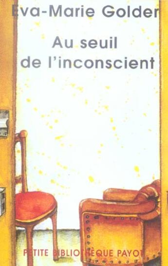 Couverture du livre « Au seuil de l'inconscient » de Eva-Marie Golder aux éditions Payot