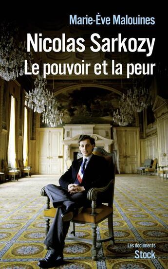 Couverture du livre « Nicolas Sarkozy ; le pouvoir et la peur » de Marie-Eve Malouines aux éditions Stock