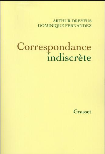 Couverture du livre « Correspondance indiscrète » de Dominique Fernandez et Arthur Dreyfus aux éditions Grasset