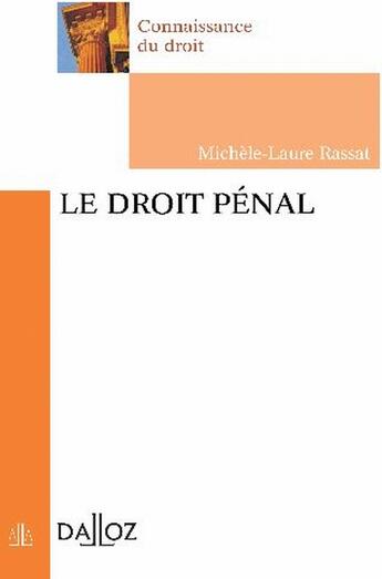 Couverture du livre « Le droit pénal » de Michele-Laure Rassat aux éditions Dalloz