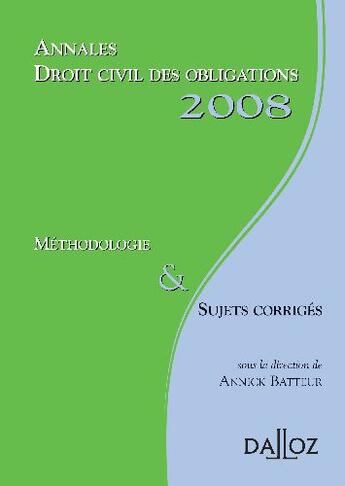 Couverture du livre « Droit civil des obligations ; méthodologie et sujets corrigés (édition 2008) » de Annick Batteur aux éditions Dalloz