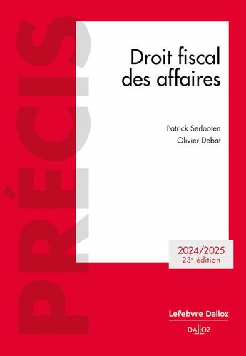 Couverture du livre « Droit fiscal des affaires (édition 2024/2025) » de Serlooten/Patrick et Olivier Debat aux éditions Dalloz