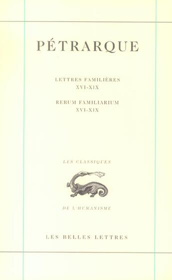 Couverture du livre « Lettres familieres t5 livres xvi a xix t 5 » de Petrarque aux éditions Belles Lettres