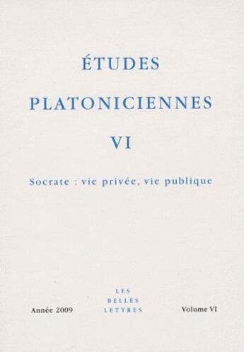 Couverture du livre « Socrate : vie privée, vie publique » de Etudes Platoniciennes aux éditions Belles Lettres