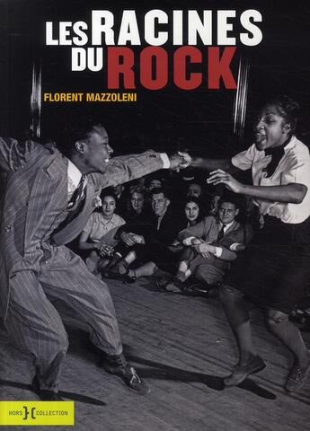 Couverture du livre « Les racines du rock » de Florent Mazzoleni aux éditions Hors Collection