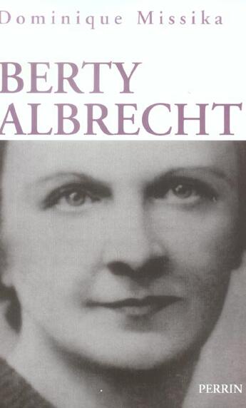 Couverture du livre « Berty Albrecht » de Dominique Missika aux éditions Perrin