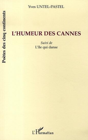 Couverture du livre « L'humeur des cannes ; l'île qui danse » de Yves Untel-Pastel aux éditions L'harmattan