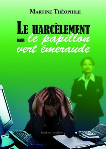 Couverture du livre « Le harcelement dans le papillon » de Martine Theophile aux éditions Amalthee