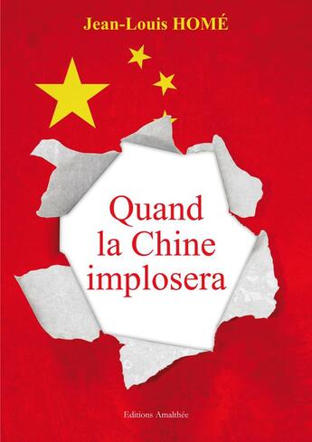 Couverture du livre « Quand la Chine implosera » de Jean-Louis Home aux éditions Amalthee