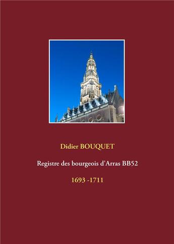 Couverture du livre « Registre des bourgeois d'Arras BB52 : 1693-1711 » de Didier Bouquet aux éditions Books On Demand