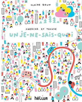 Couverture du livre « Cherche et trouve un je-ne-sais-quoi » de Claire Brun aux éditions Helium