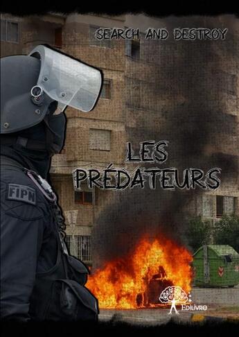 Couverture du livre « Les prédateurs » de Search And Destroy aux éditions Edilivre