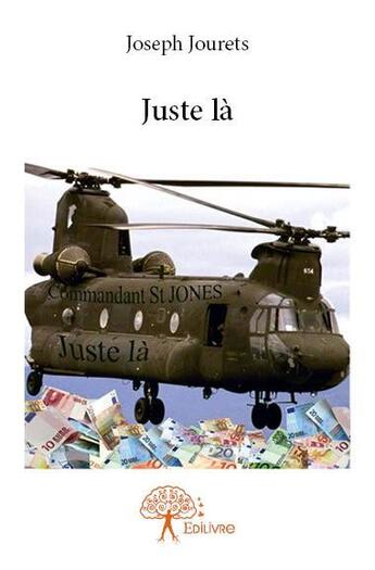 Couverture du livre « Juste là » de Joseph Jourets aux éditions Edilivre