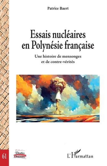 Couverture du livre « Essais nucléaires en Polynésie française : Une histoire de mensonges et de contre-vérités » de Patrice Baert aux éditions L'harmattan