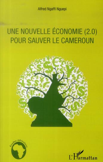 Couverture du livre « Nouvelle économie (2.0) pour sauver le Cameroun » de Alfred Hgaffi Nguepi aux éditions L'harmattan